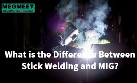 What is the Difference Between Stick Welding and MIG.jpg